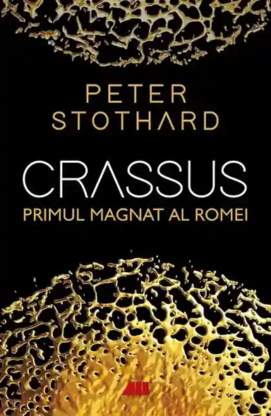 Crassus. Primul magnat al Romei