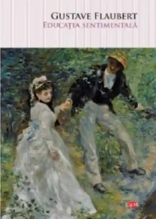 EDUCATIA SENTIMENTALA. Gustave Flaubert. Carte pentru toti. Vol. 84