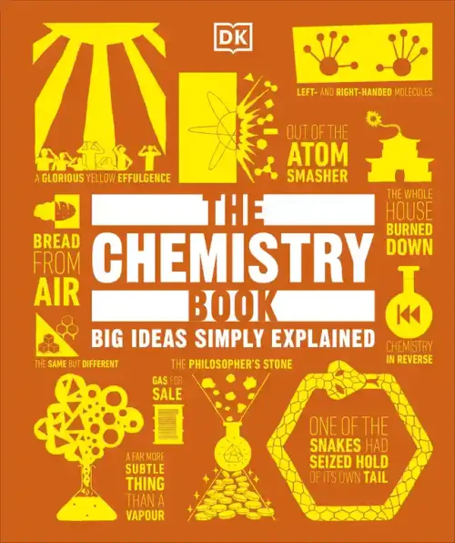 Big Ideas Simply Explained: The Chemistry Book