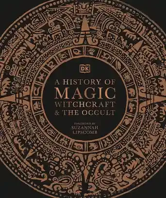 A History of Magic Witchcraft and The Occult