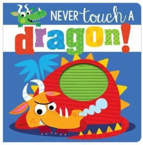 Never Touch a Dragon (Touch and Feel)