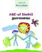 ABC-ul limbii germane(cu anexa)Piciul poliglot.