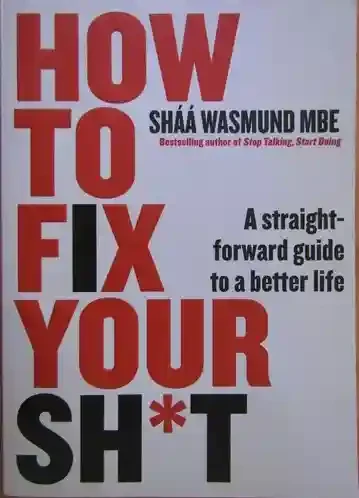 How to Fix Your Sh*t
