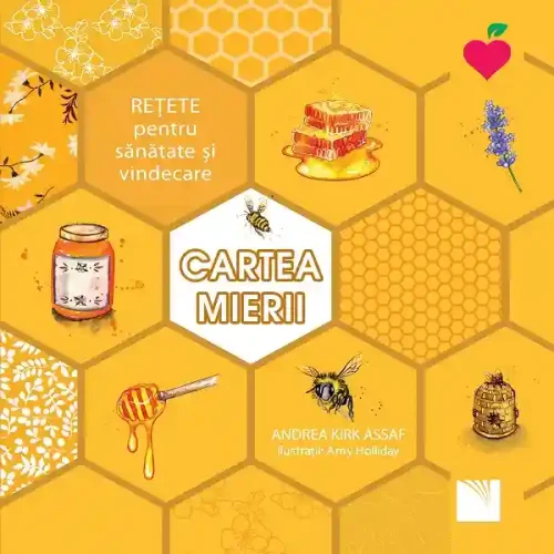 Cartea mierii. Retete pentru sanatate si vindecare