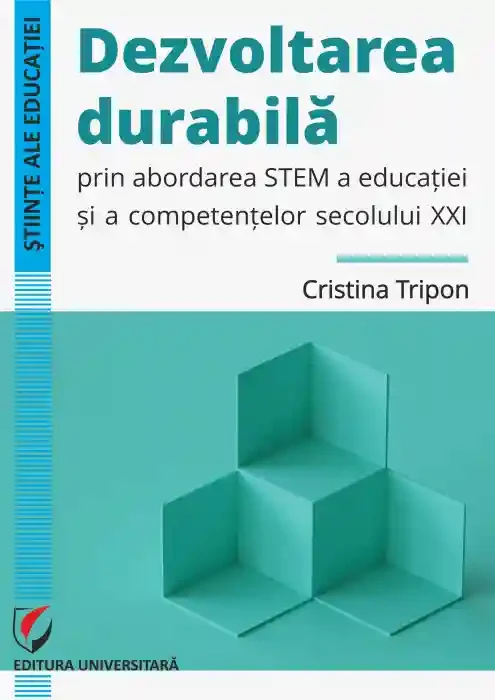 Dezvoltarea durabila prin abordarea STEM a educatiei si a competentelor secolului XXI