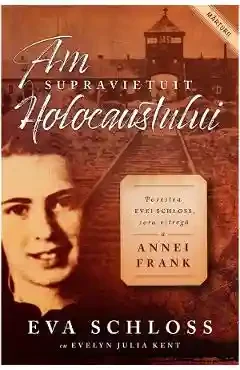 Am supravietuit Holocaustului. Povestea Evei Schloss sora vitrega a Annei Frank