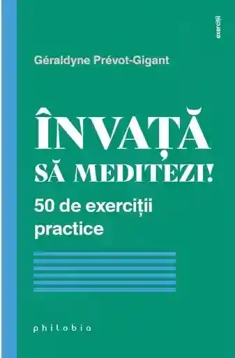 Invata sa meditezi! 50 de exercitii practice