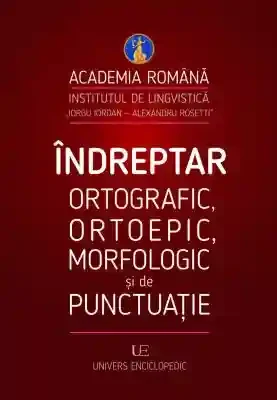 Indreptar ortografic ortoepic morfologic si de punctuatie
