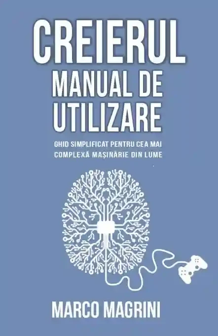 Creierul. Manual de utilizare