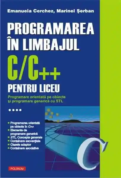 Programarea in limbajul C/C  pentru liceu. Volumul al IV-lea: