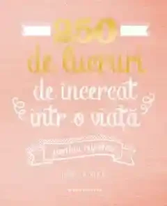 250 de lucruri de incercat intr-o viata - pentru cupluri