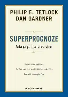 Superprognoze. Arta si stiita predictiei