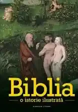 BIBLIA. O istorie ilustrata.