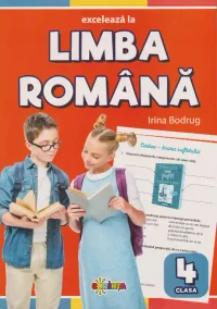 Exceleaza la limba romana : clasa 4