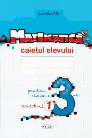Matematica cl.3 Caietul elevului (sem.1) Ursu L.