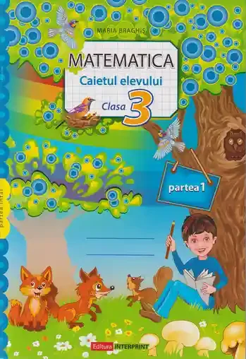 Matematica Caietul elevului cl.3. Partea 1. Braghis M.