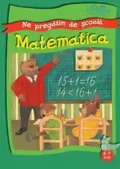 Copilasi isteti. Ne pregatim de scoala. 6-7 ani. Matematica.