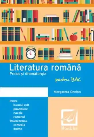 Literatura romana pentru BAC - Proza si dramaturgia
