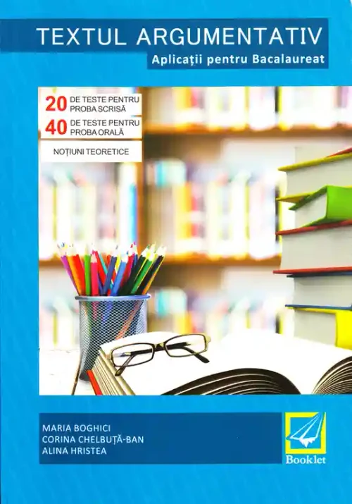 Textul argumentativ. Aplicatii pentru Bacalaureat