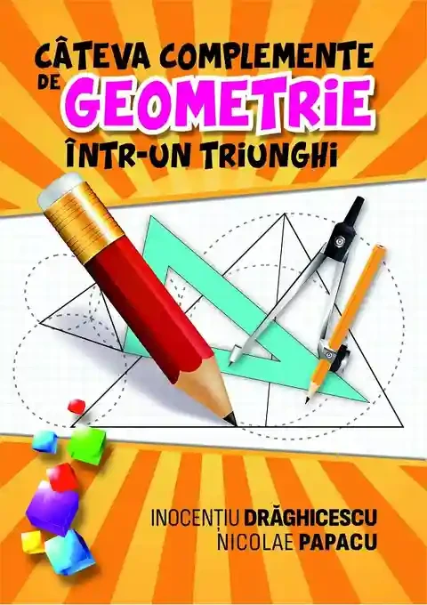 Cateva complemente de geometrie intr-un triunghi