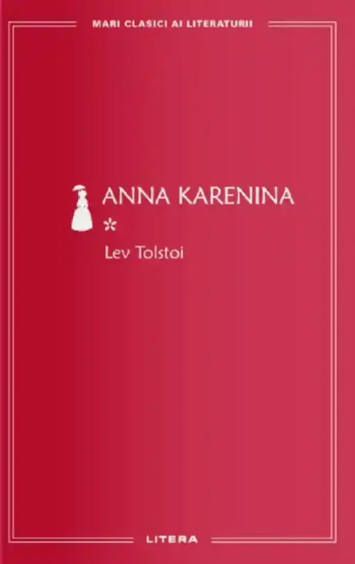 MARI CLASICI AI LITERATURII. Anna Karenina vol.1.