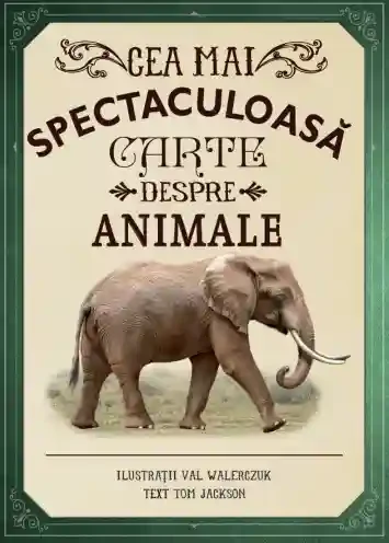 CEA MAI SPECTACULOASA CARTE DESPRE ANIMALE
