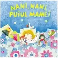 Sa cresti mare. Nani nani puiul mamei. 2013. Prut.