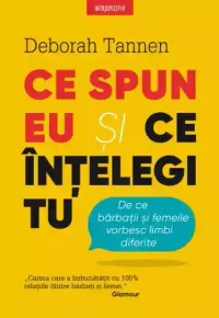 Introspectiv. CE SPUN EU SI CE INTELEGI TU. De ce barbatii si femeile vorbesc limbi diferite.. coperta noua