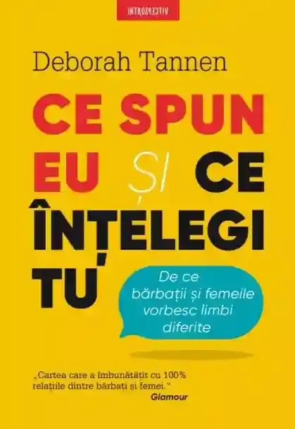 Introspectiv. CE SPUN EU SI CE INTELEGI TU. De ce barbatii si femeile vorbesc limbi diferite.. coperta noua