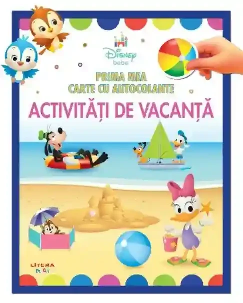 DISNEY BEBE. PRIMA MEA CARTE CU AUTOCOLANTE. ACTIVITATI DE VACANTA