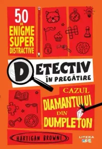 DETECTIV IN PREGATIRE. Cazul diamantului din Dumpleton.